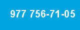 977 756-71-05
